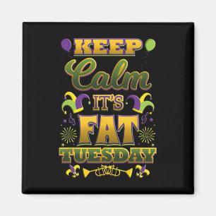Behalt Calm Es ist Fat Mardi Gras Dienstag Magnet