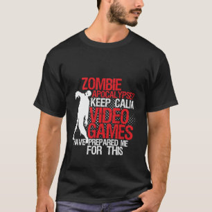 Behalt Calm Funny Gamers T - Shirt Zombie Apokalyp