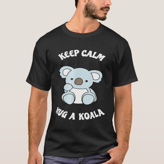 Behalt Calm Hug A Koala Bär T-Shirt (Vorderseite)