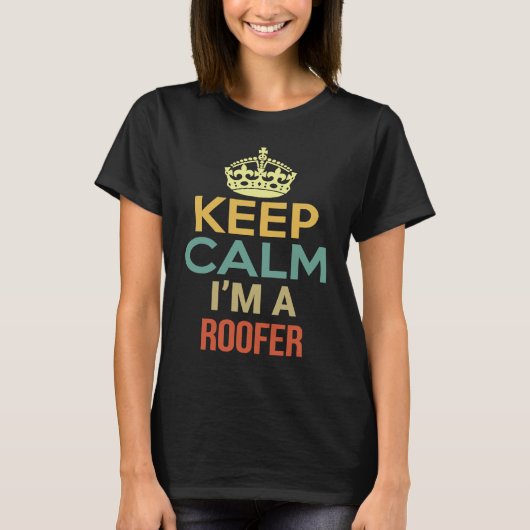 Behalt Calm I bin Roofer T-Shirt (Vorderseite)