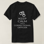 Behalt Calm I bin Strafvollzugsbeamter T-Shirt (Design vorne)