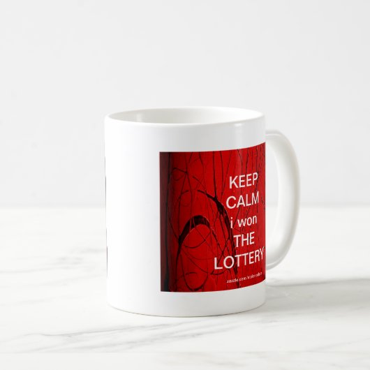 BEHALT CALM i gewann DIE LOTTERY Kaffeetasse (VorderseiteRechts)
