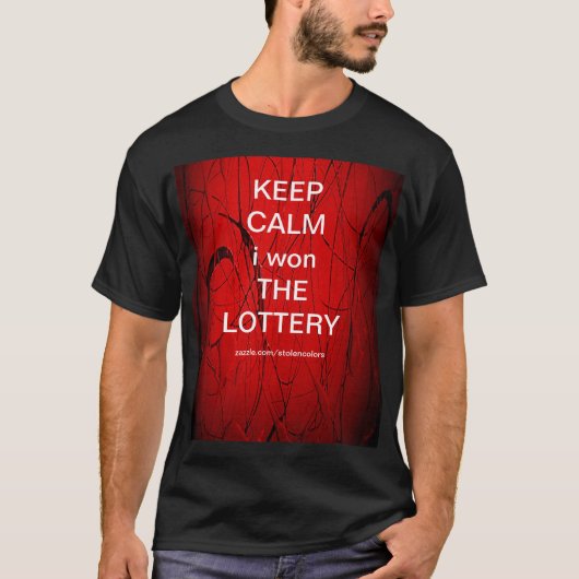 BEHALT CALM i gewann DIE LOTTERY T-Shirt (Vorderseite)
