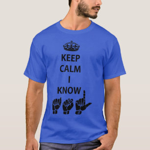 Behalt Calm I Know ASL American Sign Language Desi T-Shirt