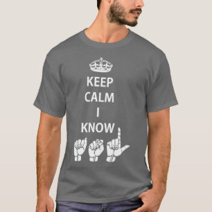 Behalt Calm I Know ASL American Sign Language Desi T-Shirt