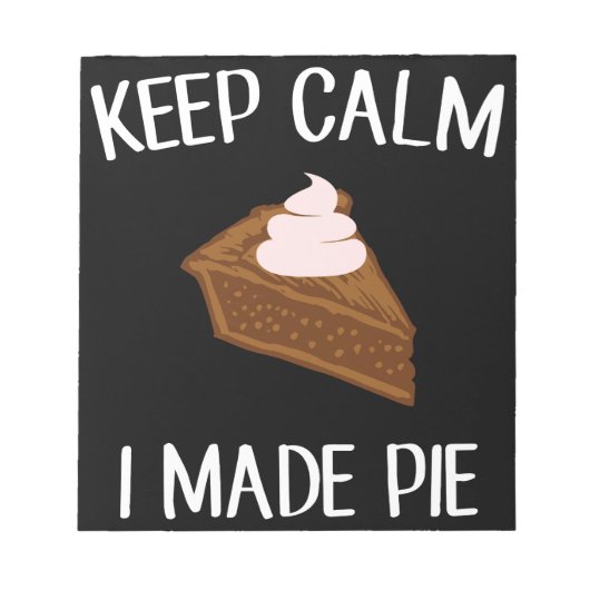 Behalt Calm I Made Pie Pie Makers & Bakers Notizblock (Vorderseite)