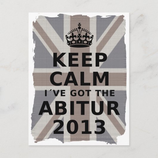 BEHALT CALM I´VE GOT THE ABITUR 2013 POSTKARTE (Vorderseite)