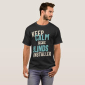 Behalt Calm Ich bin ein Blinds-Installer T-Shirt (Vorne ganz)