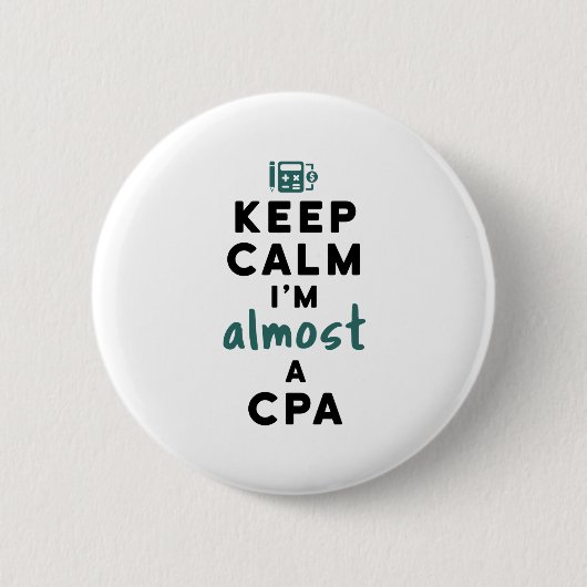 Behalt Calm Ich bin fast ein CPA-Future-Buchhalter Button (Vorderseite)