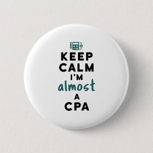 Behalt Calm Ich bin fast ein CPA-Future-Buchhalter Button