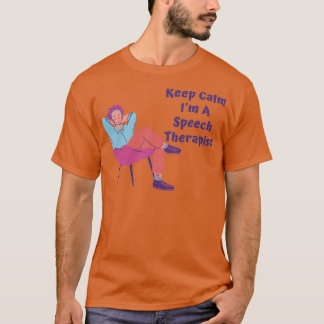 Behalt Calm Im A Speech Therapist 2 T-Shirt