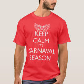 BEHALT CALM IT'S CARNAVAL SAASON T-Shirt (Vorderseite)