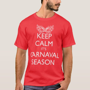 BEHALT CALM IT'S CARNAVAL SAASON T-Shirt
