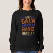 Behalt Calm Lass Baker Handle it Backwaren Koch H Sweatshirt (Vorderseite)