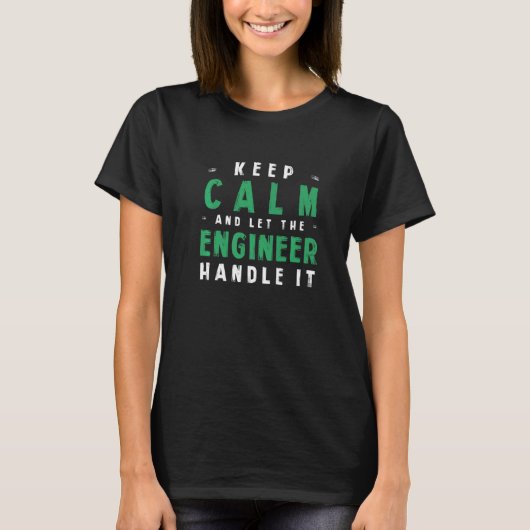 Behalt Calm Lass Engineer Handling IT Engineering T-Shirt (Vorderseite)