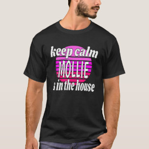 Behalt Calm Mollie ist im Haus Mollie Name T-Shirt