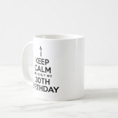 Behalt Calm Nur 30. Geburtstag Tasse (Vorderseite Links)