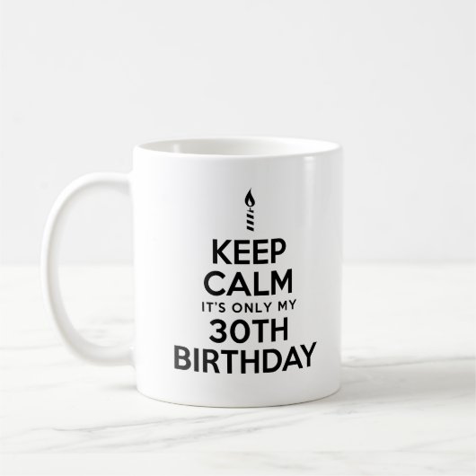 Behalt Calm Nur 30. Geburtstag Tasse (Links)