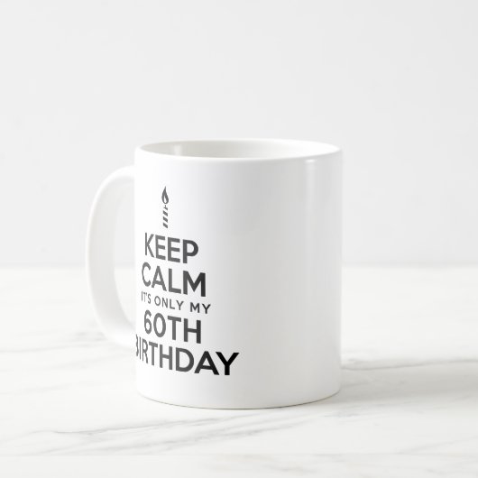 Behalt Calm Nur 60. Geburtstag Tasse (Vorderseite Links)