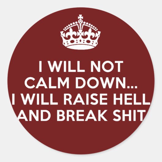 Behalt Calm Raise Hell und Break Stuff Runder Aufkleber (Vorderseite)
