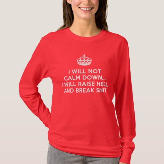 Behalt Calm Raise Hell und Break Stuff T-Shirt (Vorderseite)