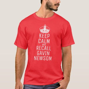 Behalt Calm Recall Gavin Newsom T-Shirt
