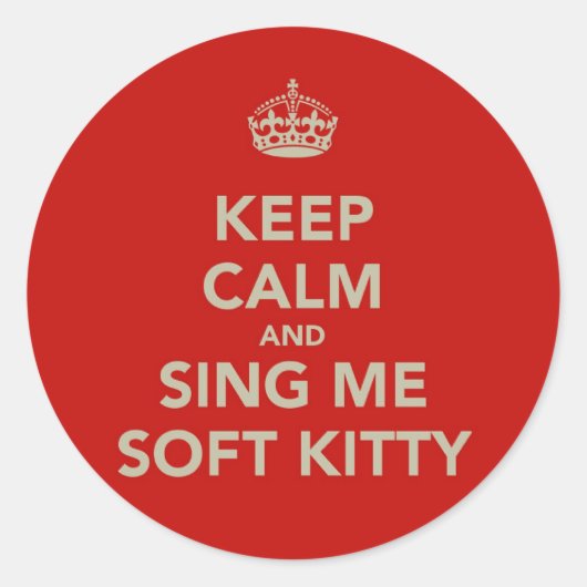Behalt Calm & Sing me Soft Kitty Runder Aufkleber (Vorderseite)