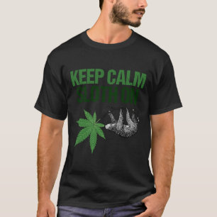 Behalt Calm Sloth auf Funny Stoner T-Shirt