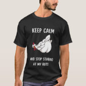 Behalt Calm & Stopp Staring bei meinem Hintern Fun T-Shirt (Vorderseite)