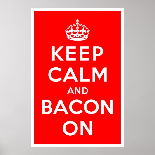 Behalt Calm und Bacon On Poster (Vorne)