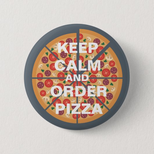 Behalt Calm und bestellen Pizza Button (Vorderseite)
