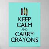 Behalt Calm und Carry Crayons Poster (Vorne)