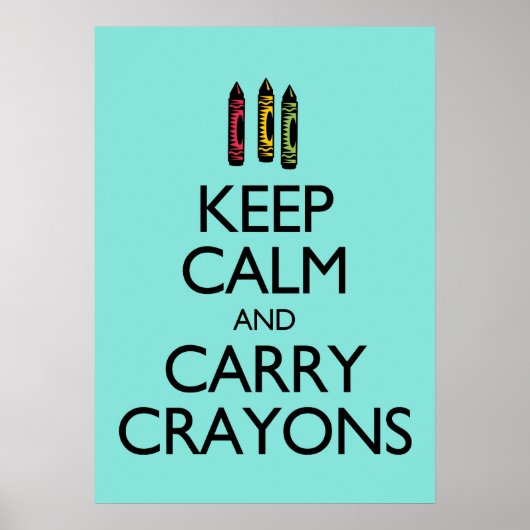 Behalt Calm und Carry Crayons Poster (Vorne)