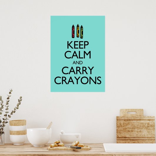 Behalt Calm und Carry Crayons Poster (Küche)