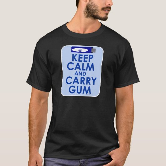 Behalt Calm und Carry Gum Funny Motto T-Shirt (Vorderseite)