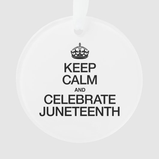 BEHALT CALM UND CELEBRATE JUNETEENTH ORNAMENT (Vorderseite)