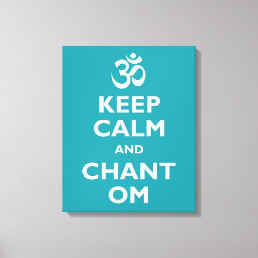 Behalt Calm und Chant Om Leinwanddruck (Vorderseite)