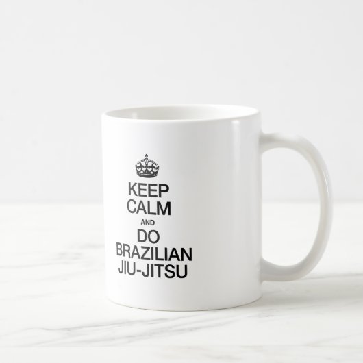 BEHALT CALM UND DO BRAZILIAN JIU JITSU KAFFEETASSE (Rechts)