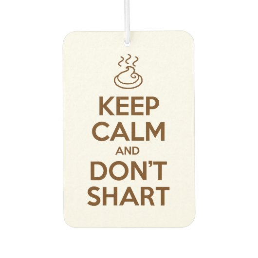 Behalt Calm und Don't Shart Autolufterfrischer (Vorderseite)