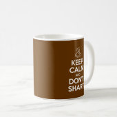 Behalt Calm und Don't Shart Kaffeetasse (VorderseiteRechts)