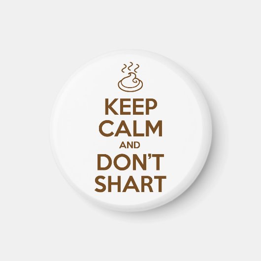 Behalt Calm und Don't Shart Magnet (Vorne)