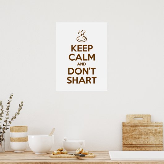Behalt Calm und Don't Shart Poster (Küche)