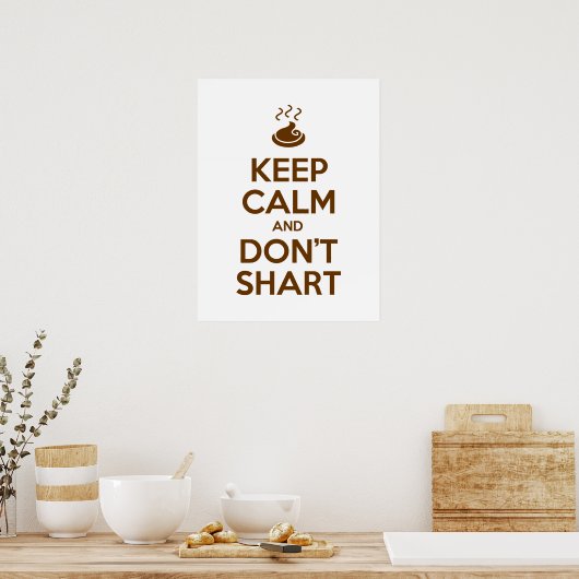 Behalt Calm und Don't Shart Poster (Küche)