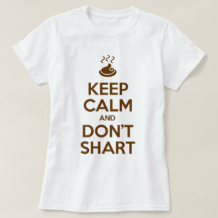 Behalt Calm und Don't Shart T-Shirt