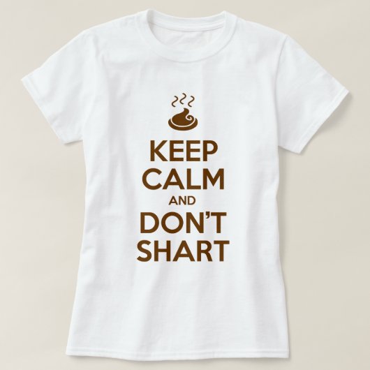 Behalt Calm und Don't Shart T-Shirt (Design vorne)