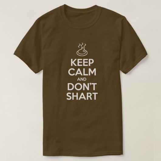 Behalt Calm und Don't Shart T-Shirt (Design vorne)
