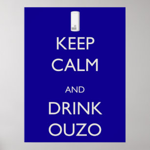 Behalt Calm und Drink Ouzo Poster