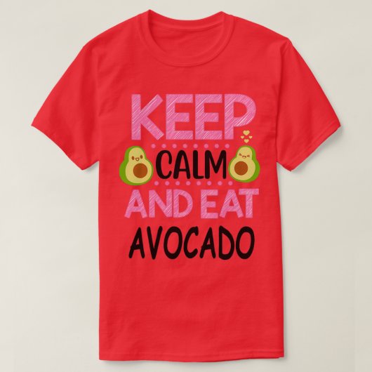 Behalt Calm und Eat Avocado 10 T-Shirt (Design vorne)