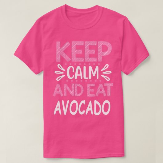 Behalt Calm und Eat Avocado 1 T-Shirt (Design vorne)