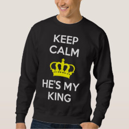 Behalt Calm und er ist mein König Sweatshirt